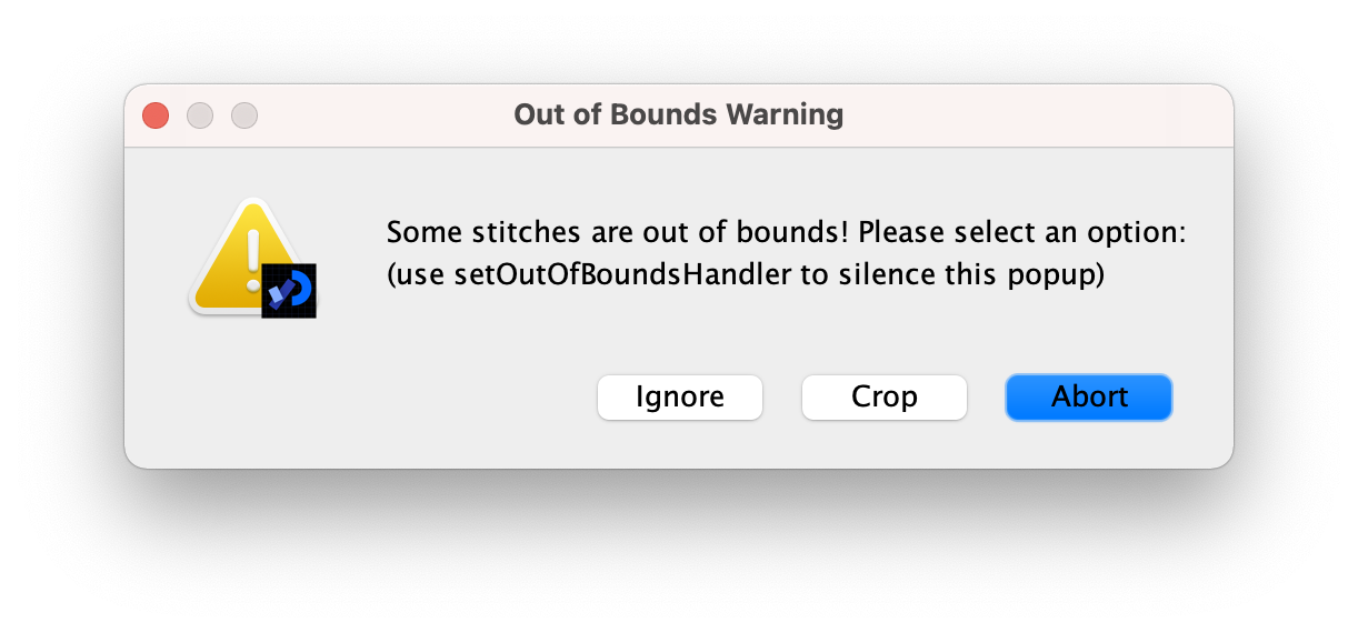A screenshot of a dialog box that starts with the line &quot;Some stitches are out of bounds!&quot;, with an option to 'ignore', as well as options to 'crop' or 'abort'