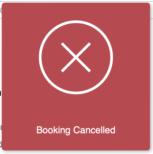 Screenshot of a pop up red box with Booking Cancelld and an X symbol
